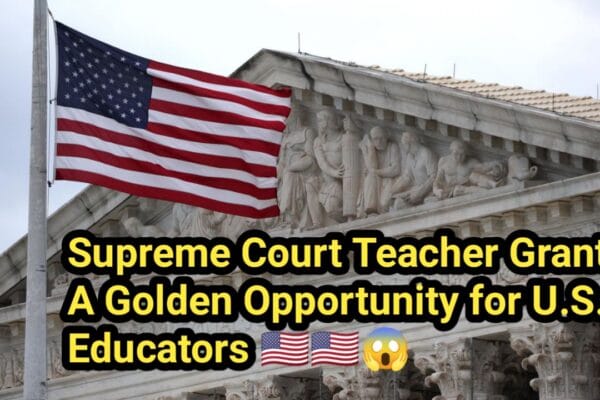 Supreme Court Teacher Grants: A Golden Opportunity for U.S. Educators Supreme Court Teacher Grants